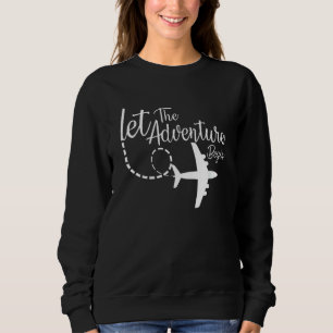 Let The Adventure Begin Inspirational Airplane Tra Sweatshirt
