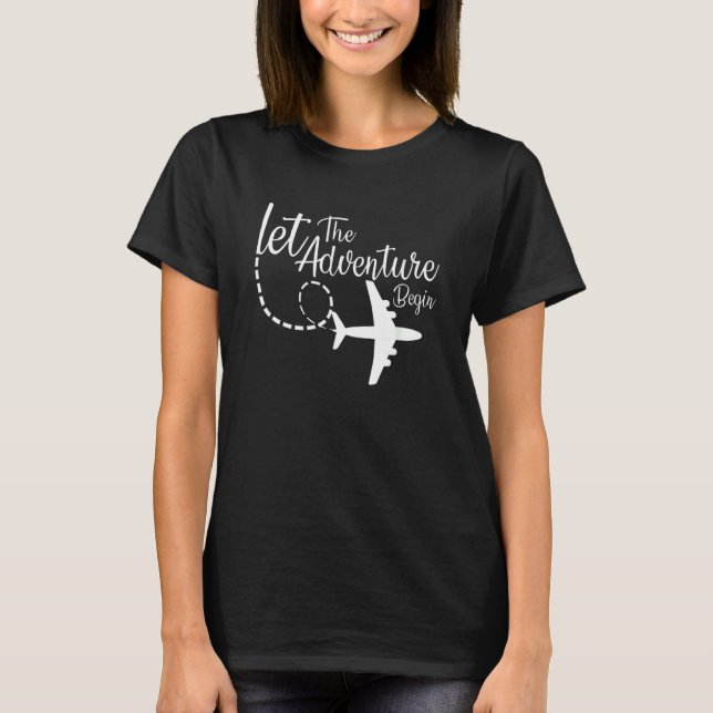 Let The Adventure Begin Inspirational Airplane Tra T-Shirt (Front)