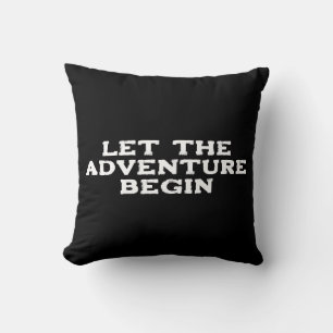 Let The Adventure Begin Pillow