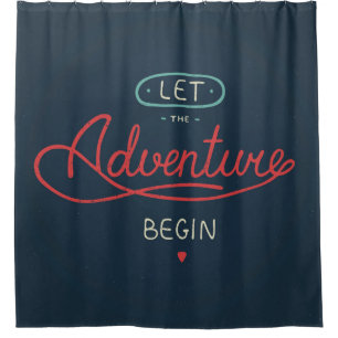 Let The Adventure Begin Shower Curtain