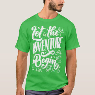 Let The Adventure Begin T-Shirt