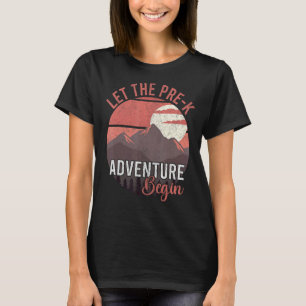 Let The Adventure Begin Toddler First Day Of Pre T-Shirt
