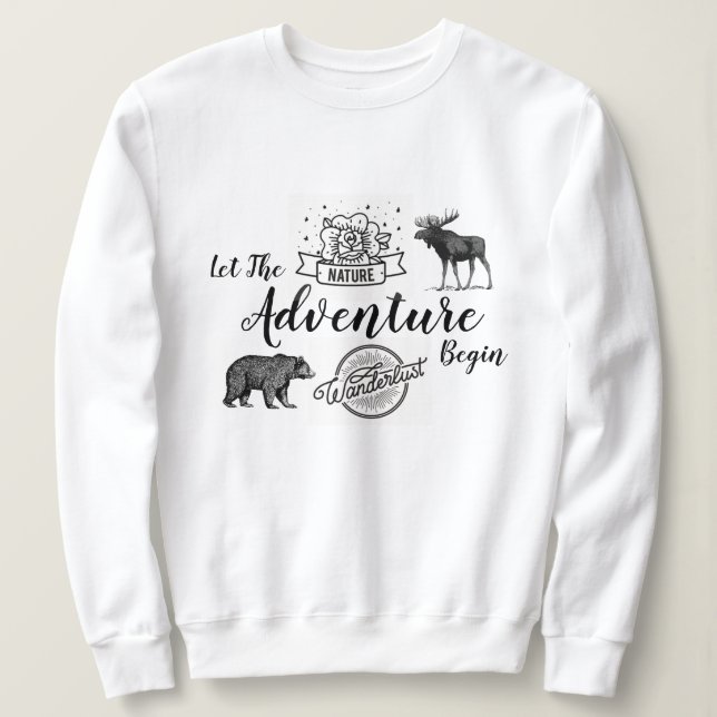 Let The Adventure Begin Wilderness Wanderlust Sweatshirt (Design Front)