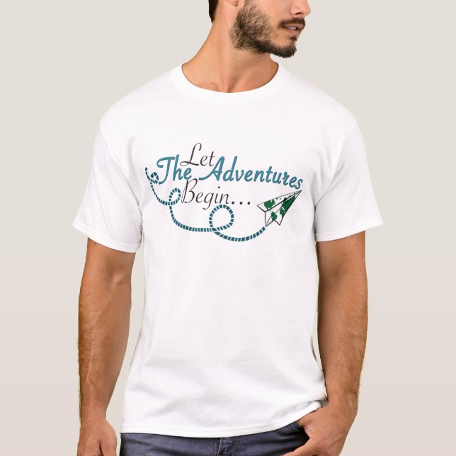 Let the Adventures Begin T-Shirt (Front)