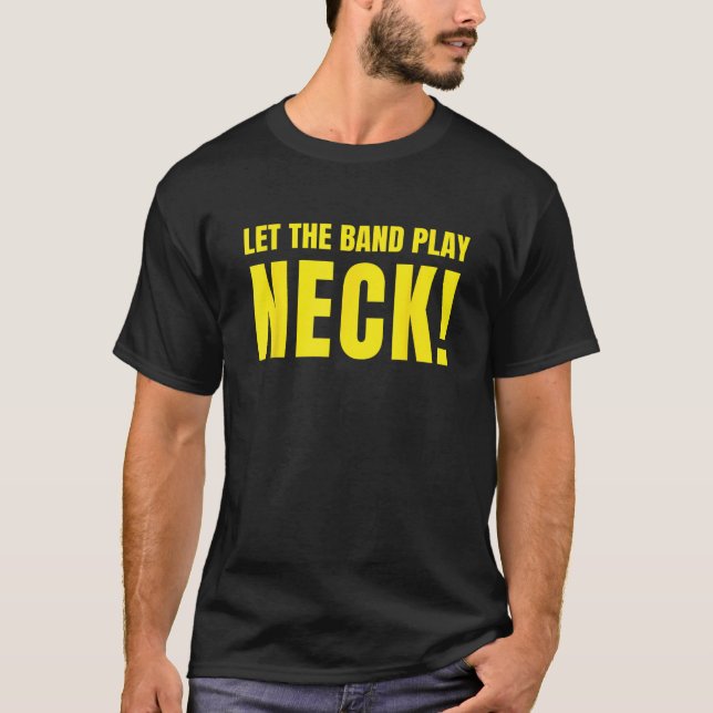 Let The Band Play Neck Shirt STTDB Shirt For Tiger (Front)