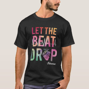 Let The Beat Drop Adenosine Best Nurse Saying Cute T-Shirt