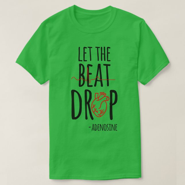 Let the beat drop adenosine T-Shirt (Design Front)
