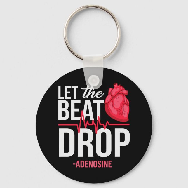 Let The Beat Drop  Adenosine TeeLet the beat drop- Key Ring (Front)