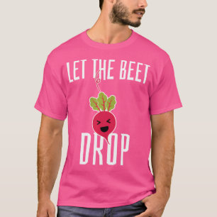 Let The Beet Drop - Funny Edm Techno Party Rave Dj T-Shirt
