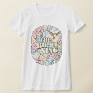 Let the Birds Sing — Spring Kaleidoscope Poetry T-Shirt
