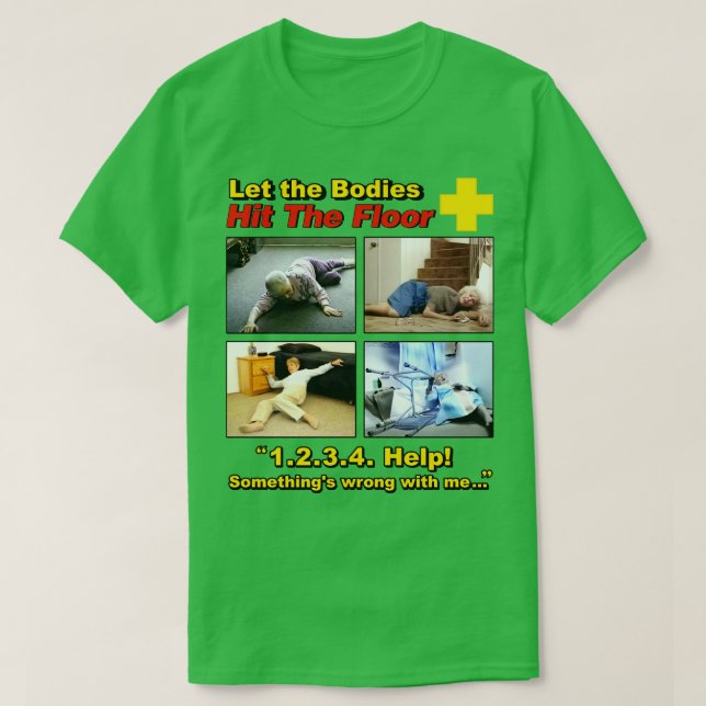 Let The Bodies Hit the Floor and Cant Get Up T-Shirt (Design Front)