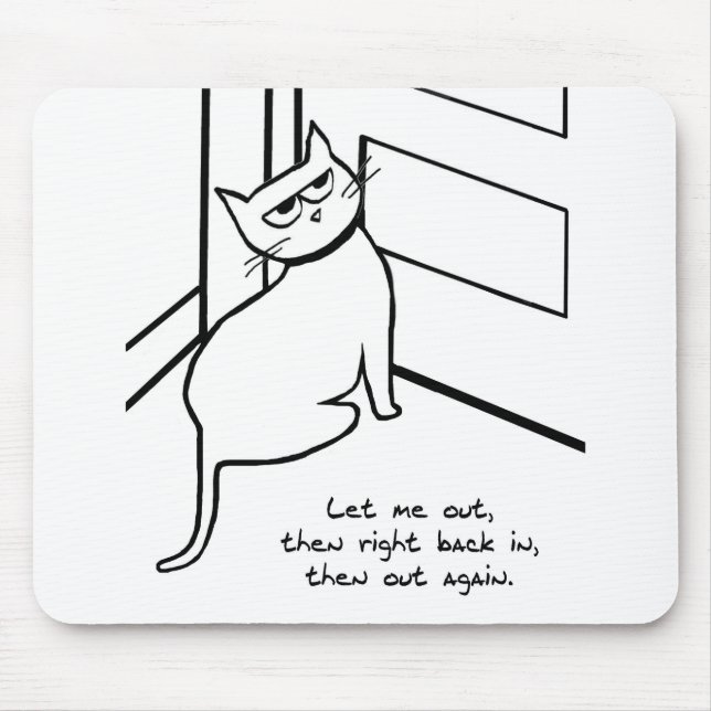 Let the Cat Out  - Funny Cat Gift for Cat Lovers Mouse Pad (Front)