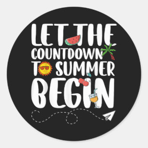 Let The Countdown To Summer Begin, Funny Back To S Classic Round Sticker