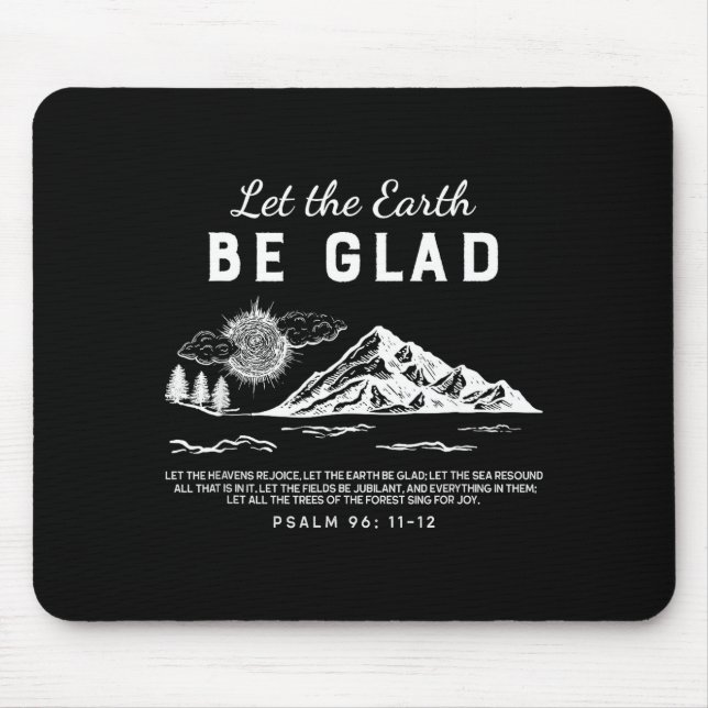 Let The Earth Be Glad - Psalm 96_ 11-12  Mouse Pad (Front)