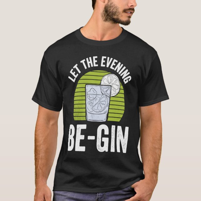 Let The Evening Be Gin T-Shirt (Front)