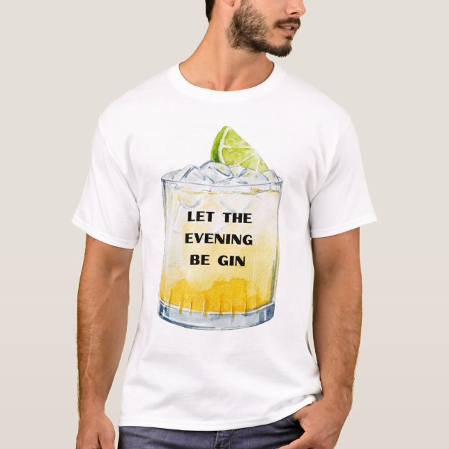 Let the Evening Be Gin T-Shirt (Front)