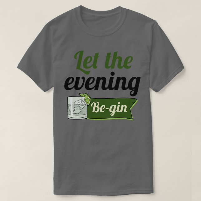 Let The Evening Begin 2 T-Shirt (Design Front)
