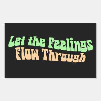 Let the Feelings Flow Through Rectangular Sticker