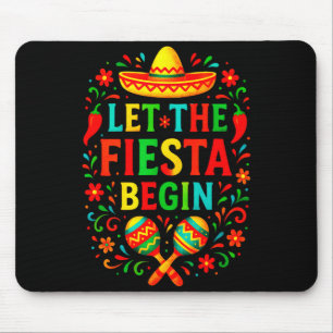 Let the fiesta begin - cinco de mayo party fun Let Mouse Pad