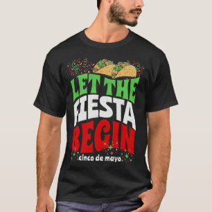 Let The Fiesta Begin Cinco de Mayo Party Quote Gr T-Shirt