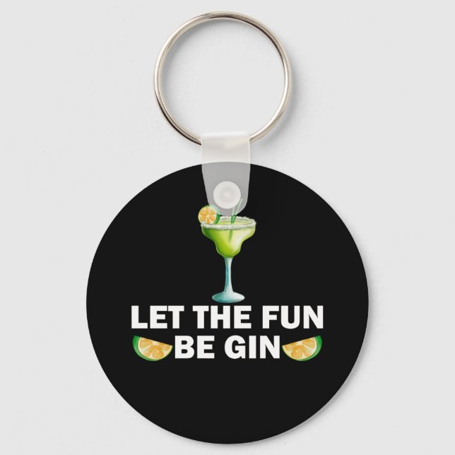 Let The Fun Be Gin Drink Party Cocktail Key Ring (Front)