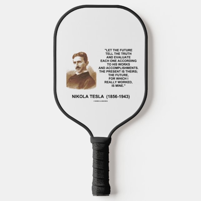 Let The Future Tell The Truth Nikola Tesla Quote Pickleball Paddle (Front)