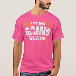 Let The Gains Begin Muscle Work Out Weightlifting T-Shirt