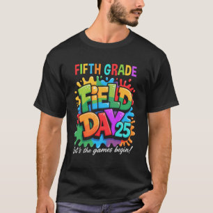 Let The Games Begin 5th Fifth Grade Field Day Teac T-Shirt