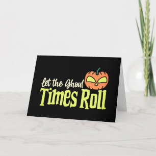 Let the Ghoul Times Roll – Fun Neon Halloween Card