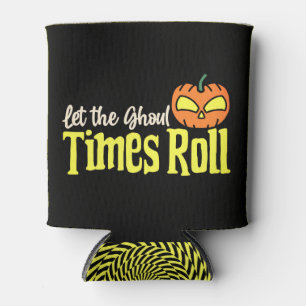 Let the Ghoul Times Roll – Funny Halloween Pumpkin Can Cooler