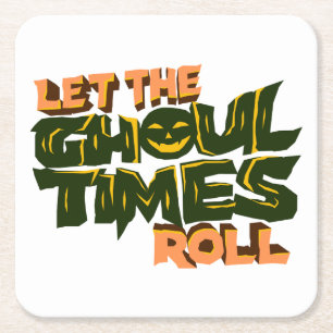 Let the ghoul times roll square paper coaster