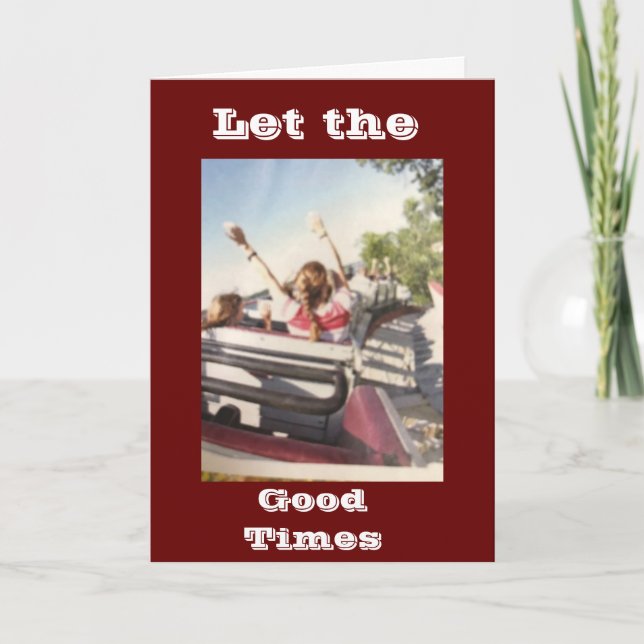 **LET THE GOOD TIMES BEGIN** RETIREMENT HUMOR CARD (Front)