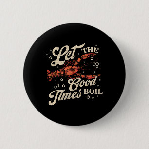 Let The Good Times Boil Funny Crawfish Boil Mardi  6 Cm Round Badge