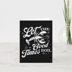 Let The Good Times Boil Funny Crawfish Boil Mardi  Card