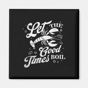 Let The Good Times Boil Funny Crawfish Boil Mardi Magnet