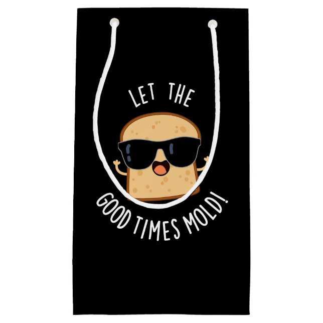 Let The Good Times Mould Funny Bread Puns Dark BG Small Gift Bag (Front)
