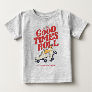 LET THE GOOD TIMES ROLL 80s RETRO ROLLER SKATE Baby T-Shirt