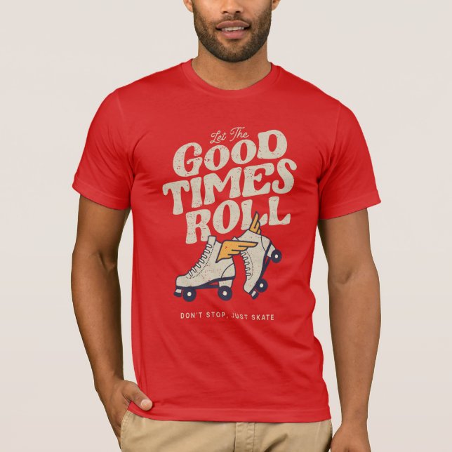 LET THE GOOD TIMES ROLL 80s RETRO ROLLER SKATE T-Shirt (Front)