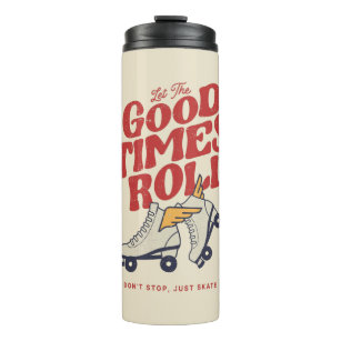 LET THE GOOD TIMES ROLL 80s RETRO ROLLER SKATE Thermal Tumbler