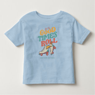 LET THE GOOD TIMES ROLL 80s RETRO ROLLER SKATE Toddler T-Shirt