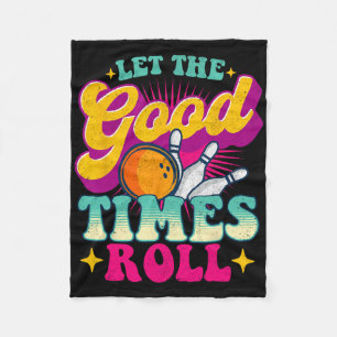 Let The Good Times Roll - Bowling Bowler Fleece Blanket