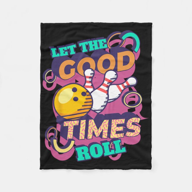 Let The Good Times Roll Bowling Shirts Funny Bowli Fleece Blanket (Front)