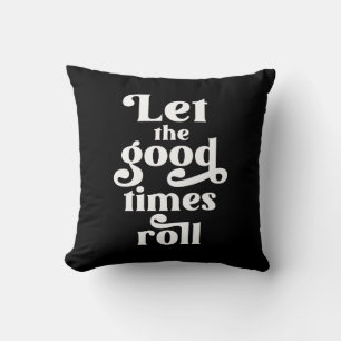 Let The Good Times Roll Cushion