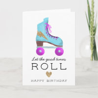 Let the Good Times Roll Cute Roller Skate Birthday
