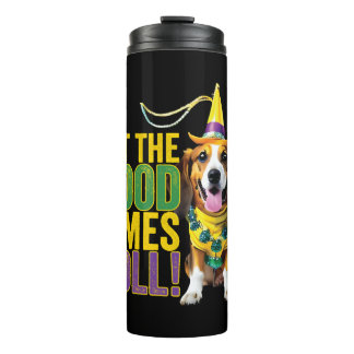 Let The Good Times Roll - Funny Mardi Gras Dogs Thermal Tumbler