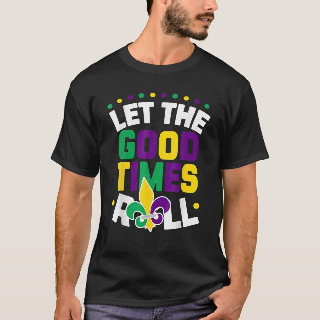 Let The Good Times Roll, Mardi Gras Parade Carniva T-Shirt (Front)
