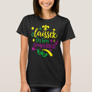 Let The Good Times Roll Mardi Gras Parade Masquera T-Shirt