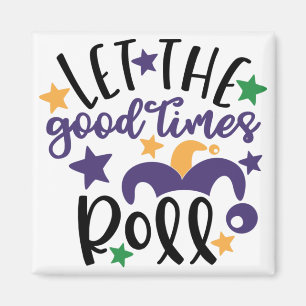 Let the good times roll Mardi Gras Party Magnet