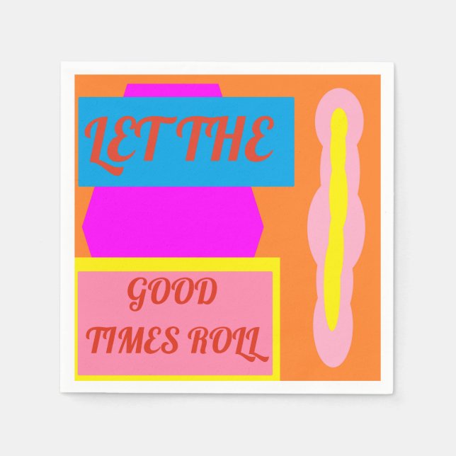 Let the good times roll message mixed colours napkin (Front)