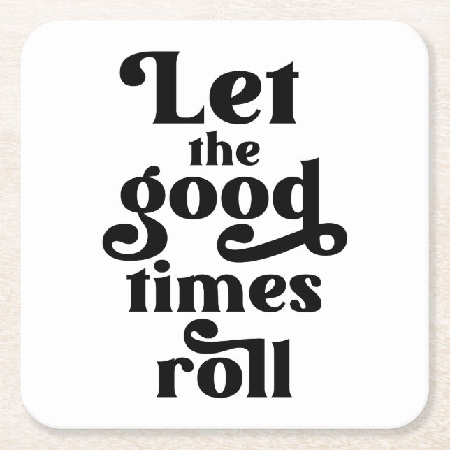 Let The Good Times Roll  Square Paper Coaster (Front)